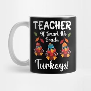 Teacher Of Smart 4th Grade Turkeys Students Thanksgiving Day Mug